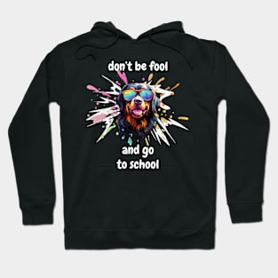 Dont be fool and go to school Hoodie